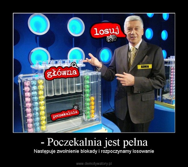 - Poczekalnia jest pełna – Następuje zwolnienie blokady i rozpoczynamy losowanie 