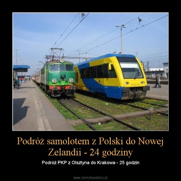 Podróż samolotem z Polski do Nowej Zelandii - 24 godziny – Podróż PKP z Olsztyna do Krakowa - 25 godzin 