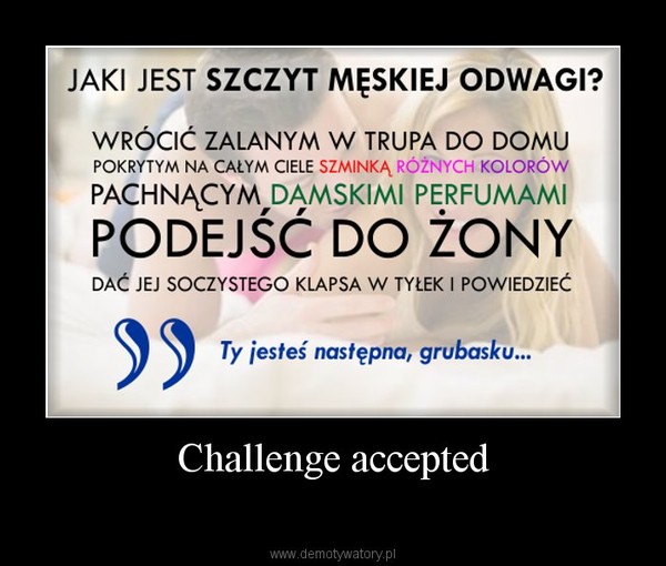 Challenge accepted –  