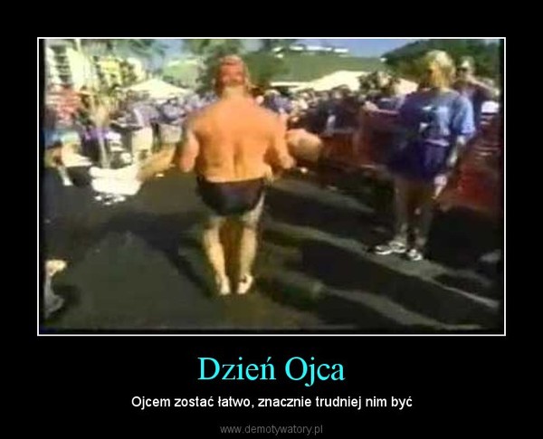 Dzień Ojca – Ojcem zostać łatwo, znacznie trudniej nim być 