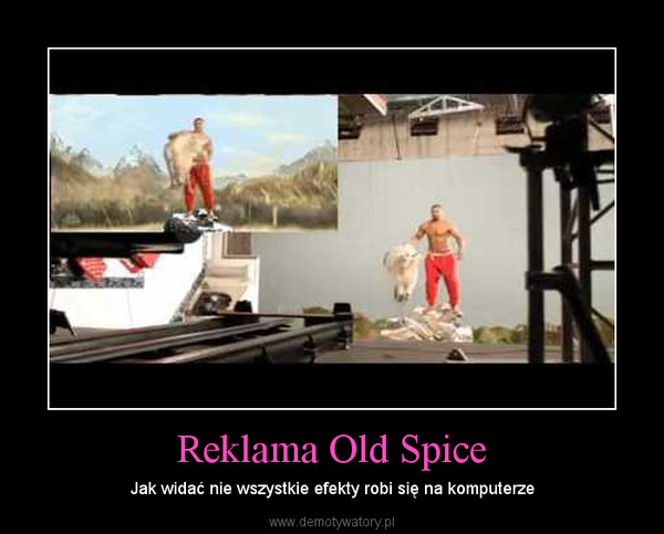 Reklama Old Spice – Jak widać nie wszystkie efekty robi się na komputerze 