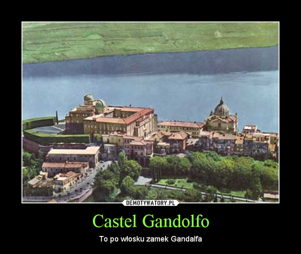 Castel Gandolfo – To po włosku zamek Gandalfa 