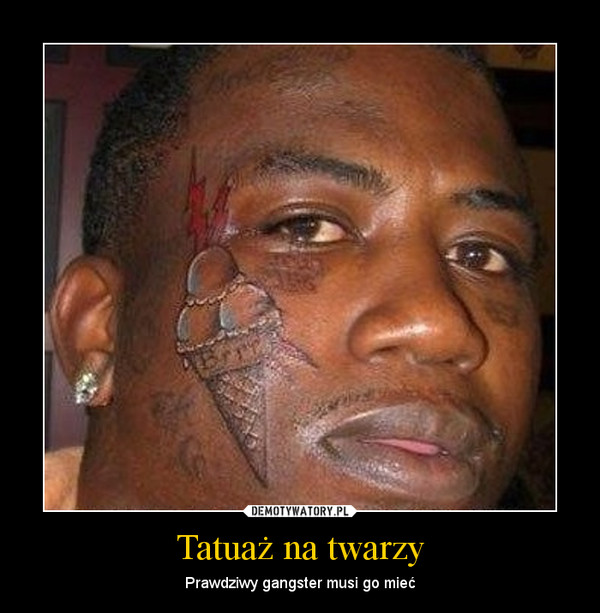 Tatuaż na twarzy – Prawdziwy gangster musi go mieć 
