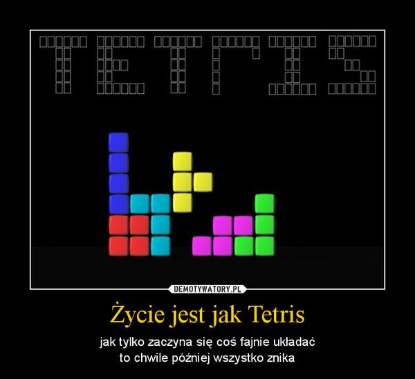 Życie jest jak Tetris