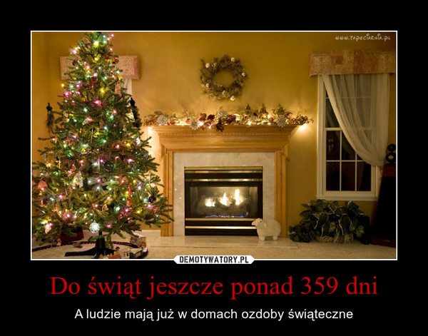 Do świąt jeszcze ponad 359 dni – A ludzie mają już w domach ozdoby świąteczne 