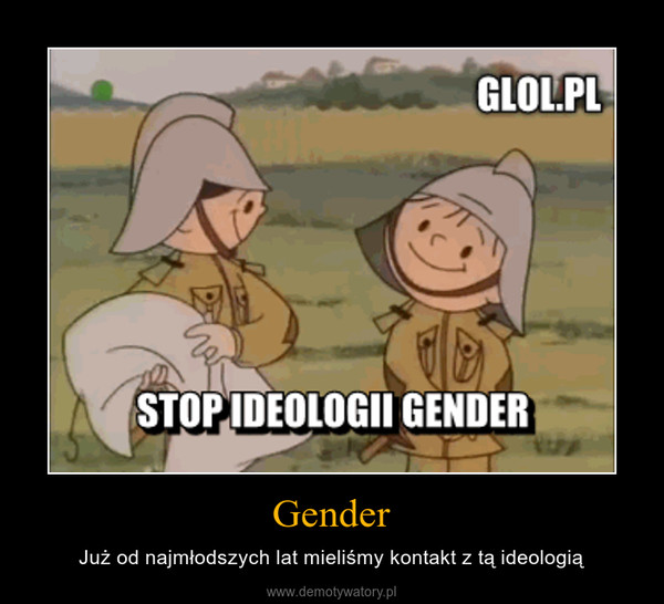 Gender – Już od najmłodszych lat mieliśmy kontakt z tą ideologią 