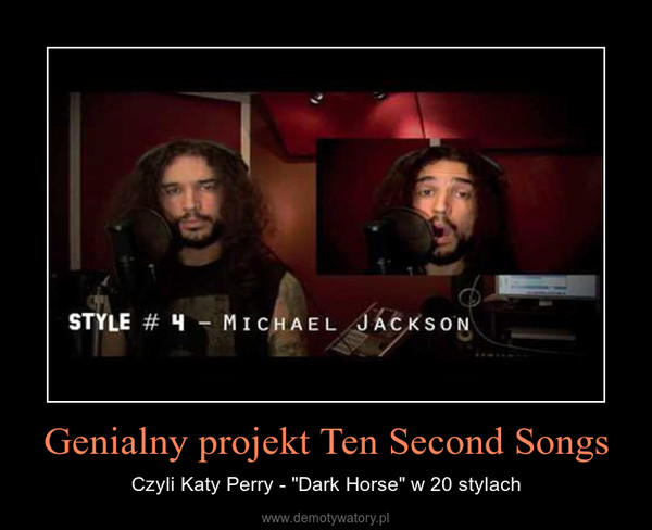 Genialny projekt Ten Second Songs – Czyli Katy Perry - "Dark Horse" w 20 stylach 