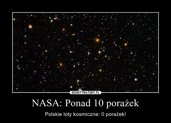 NASA: Ponad 10 porażek – Polskie loty kosmiczne: 0 porażek! 
