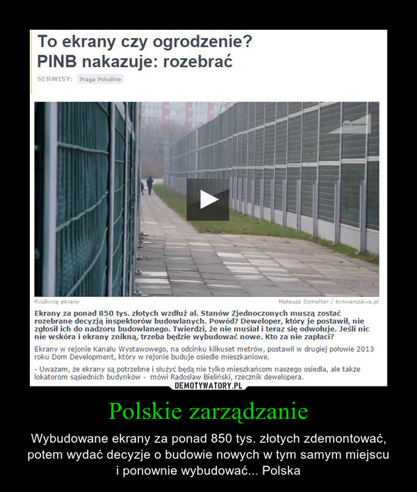 Polskie zarządzanie – Wybudowane ekrany za ponad 850 tys. złotych zdemontować, potem wydać decyzje o budowie nowych w tym samym miejscui ponownie wybudować... Polska 