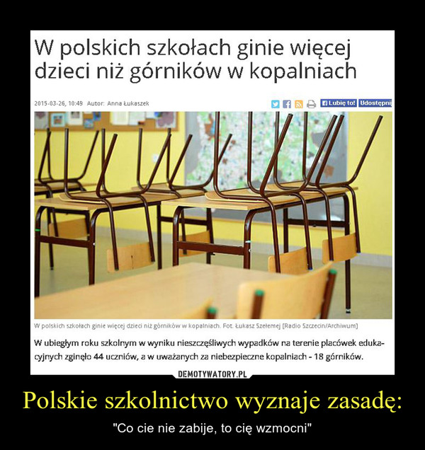 Polskie szkolnictwo wyznaje zasadę: – "Co cie nie zabije, to cię wzmocni" 