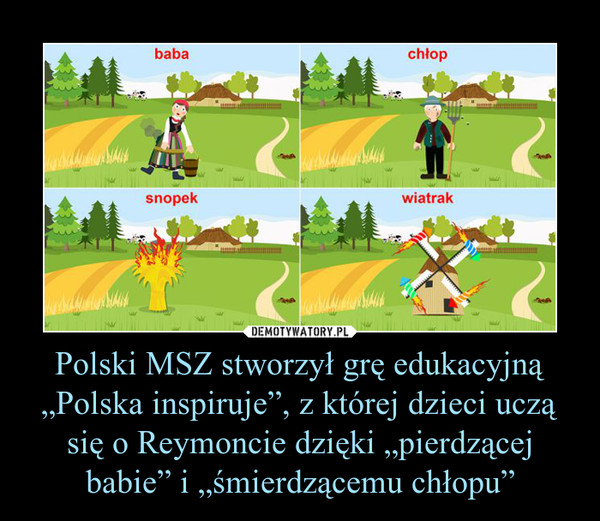 Polski MSZ stworzył grę edukacyjną „Polska inspiruje”, z której dzieci uczą się o Reymoncie dzięki „pierdzącej babie” i „śmierdzącemu chłopu” –  