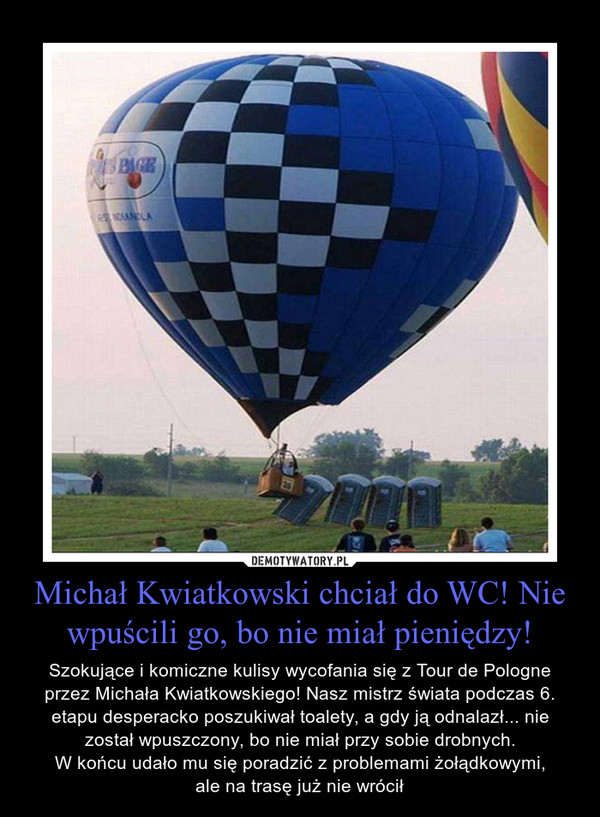 Michał Kwiatkowski chciał do WC! Nie wpuścili go, bo nie miał pieniędzy!