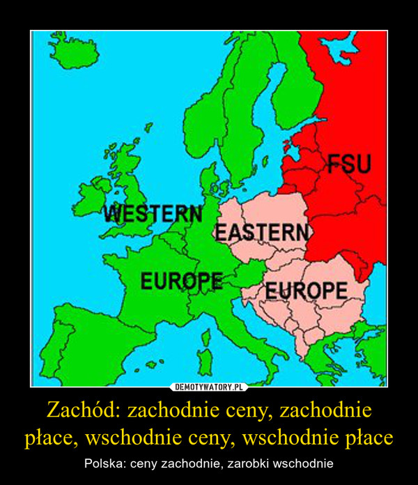 Zachód: zachodnie ceny, zachodnie płace, wschodnie ceny, wschodnie płace – Polska: ceny zachodnie, zarobki wschodnie 