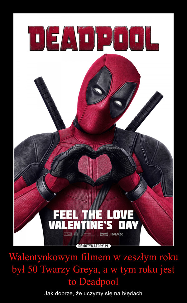 Walentynkowym filmem w zeszłym roku był 50 Twarzy Greya, a w tym roku jest to Deadpool