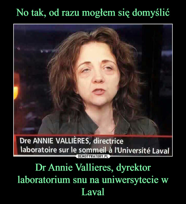 Dr Annie Vallieres, dyrektor laboratorium snu na uniwersytecie w Laval –  