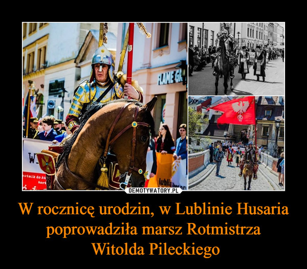 W rocznicę urodzin, w Lublinie Husaria poprowadziła marsz Rotmistrza Witolda Pileckiego –  