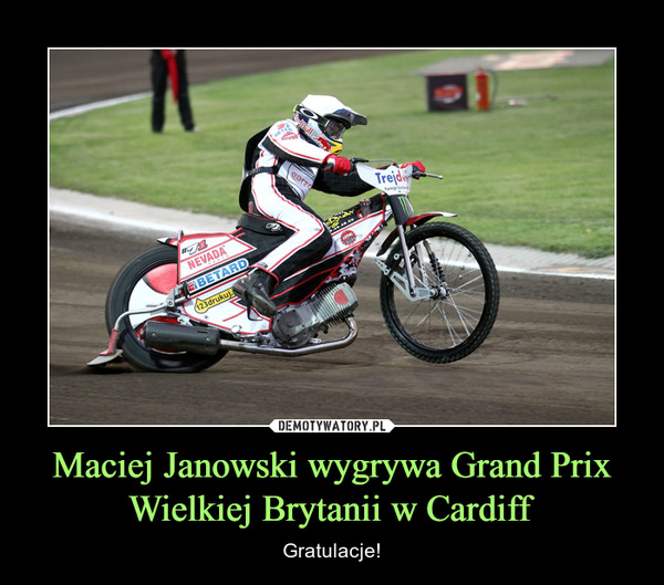 Maciej Janowski wygrywa Grand Prix Wielkiej Brytanii w Cardiff – Gratulacje! 