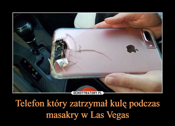 Telefon który zatrzymał kulę podczas masakry w Las Vegas –  