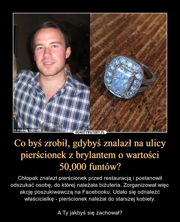 Co byś zrobił, gdybyś znalazł na ulicy pierścionek z brylantem o wartości 50,000 funtów?