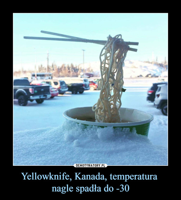 Yellowknife, Kanada, temperatura nagle spadła do -30 –  