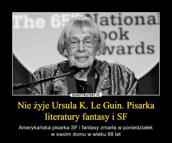 Nie żyje Ursula K. Le Guin. Pisarka literatury fantasy i SF