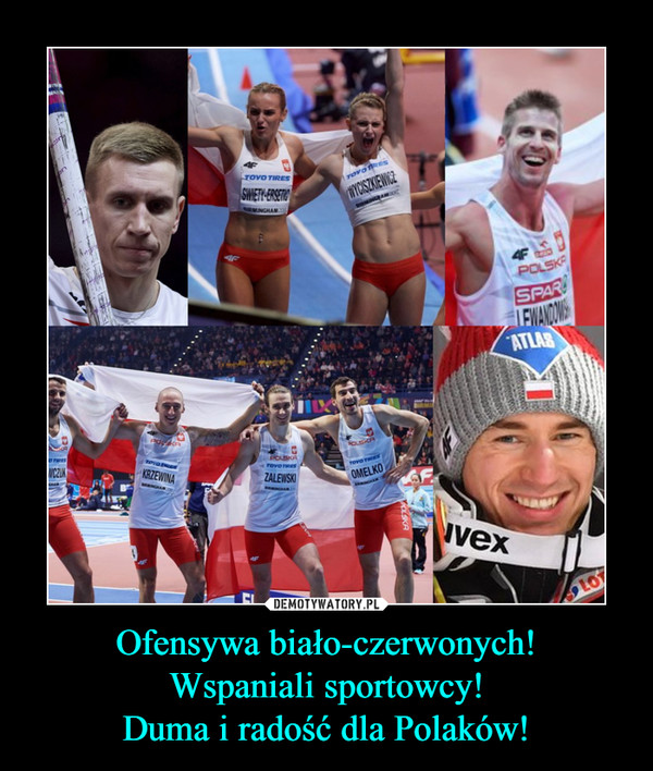 Ofensywa biało-czerwonych!
Wspaniali sportowcy!
Duma i radość dla Polaków!