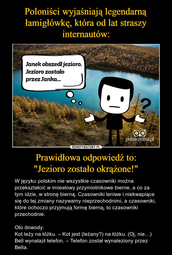 Poloniści wyjaśniają legendarną łamigłówkę, która od lat straszy internautów: Prawidłowa odpowiedź to:
"Jezioro zostało okrążone!"