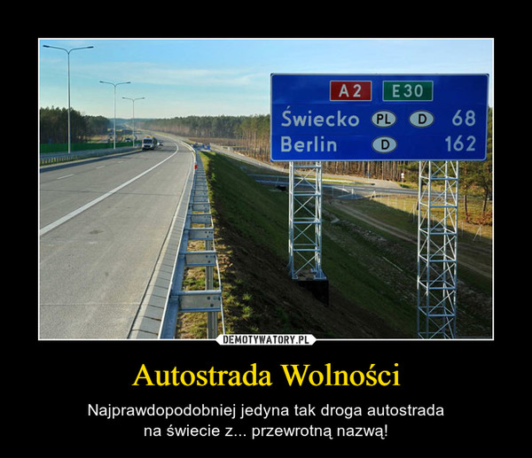 Autostrada Wolności – Najprawdopodobniej jedyna tak droga autostradana świecie z... przewrotną nazwą! 
