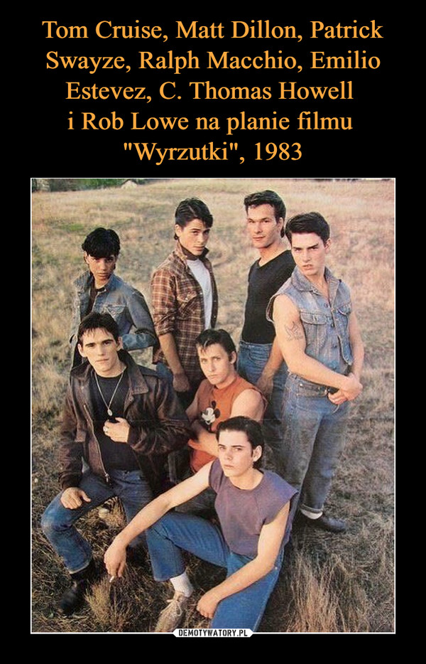 Tom Cruise, Matt Dillon, Patrick Swayze, Ralph Macchio, Emilio Estevez, C. Thomas Howell 
i Rob Lowe na planie filmu 
"Wyrzutki", 1983