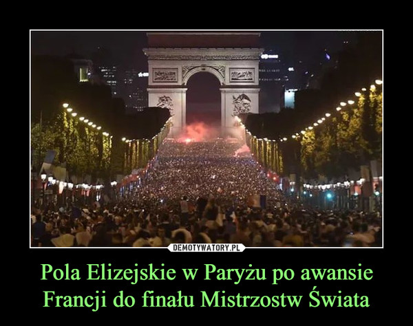 Pola Elizejskie w Paryżu po awansie Francji do finału Mistrzostw Świata