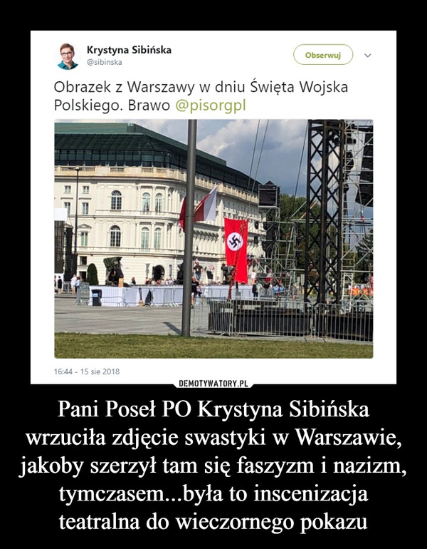 Pani Poseł PO Krystyna Sibińska wrzuciła zdjęcie swastyki w Warszawie, jakoby szerzył tam się faszyzm i nazizm, tymczasem...była to inscenizacja teatralna do wieczornego pokazu