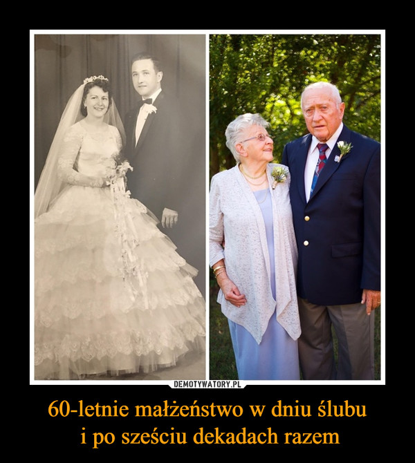 60-letnie małżeństwo w dniu ślubu i po sześciu dekadach razem –  