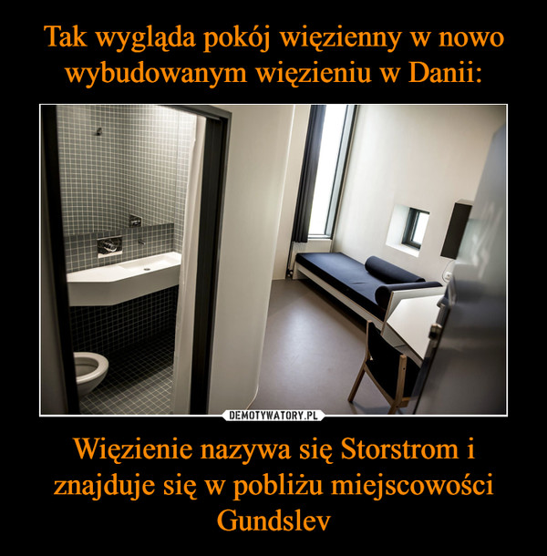 Więzienie nazywa się Storstrom i znajduje się w pobliżu miejscowości Gundslev –  