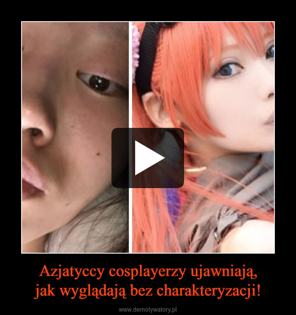 Azjatyccy cosplayerzy ujawniają,jak wyglądają bez charakteryzacji! –  