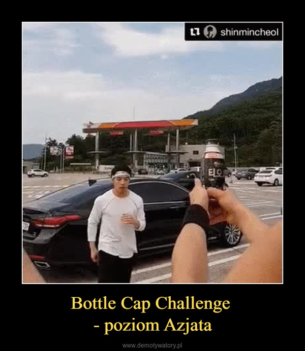 Bottle Cap Challenge - poziom Azjata –  