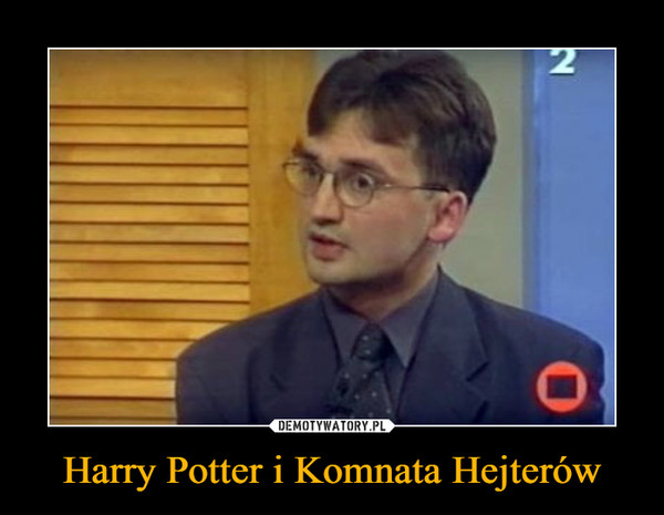 Harry Potter i Komnata Hejterów