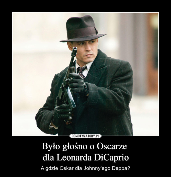 Było głośno o Oscarze dla Leonarda DiCaprio – A gdzie Oskar dla Johnny'ego Deppa? 
