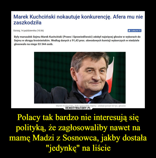 Polacy tak bardzo nie interesują się polityką, że zagłosowaliby nawet na mamę Madzi z Sosnowca, jakby dostała "jedynkę" na liście