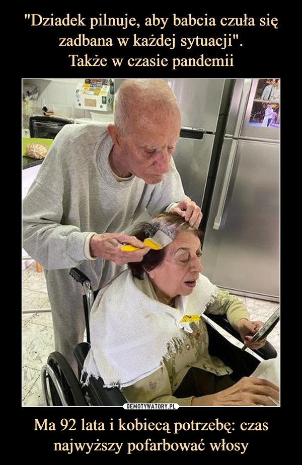 Ma 92 lata i kobiecą potrzebę: czas najwyższy pofarbować włosy –  