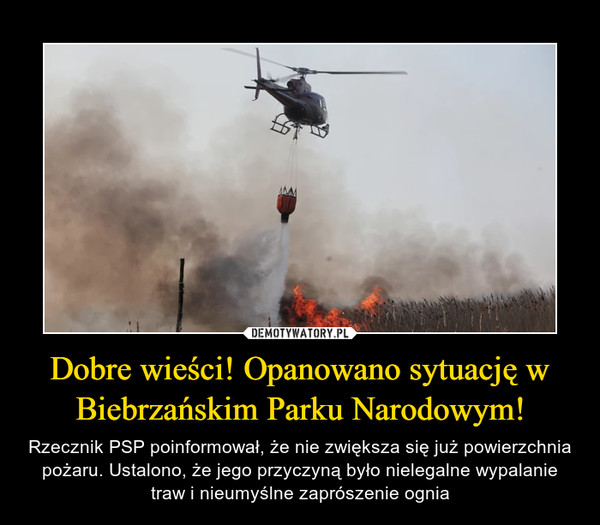Dobre wieści! Opanowano sytuację w Biebrzańskim Parku Narodowym! – Rzecznik PSP poinformował, że nie zwiększa się już powierzchnia pożaru. Ustalono, że jego przyczyną było nielegalne wypalanie traw i nieumyślne zaprószenie ognia 