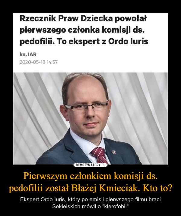 Pierwszym członkiem komisji ds. pedofilii został Błażej Kmieciak. Kto to?
