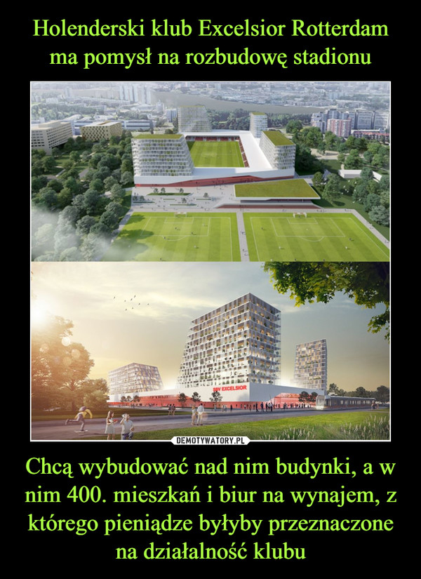 Holenderski klub Excelsior Rotterdam ma pomysł na rozbudowę stadionu Chcą wybudować nad nim budynki, a w nim 400. mieszkań i biur na wynajem, z którego pieniądze byłyby przeznaczone na działalność klubu