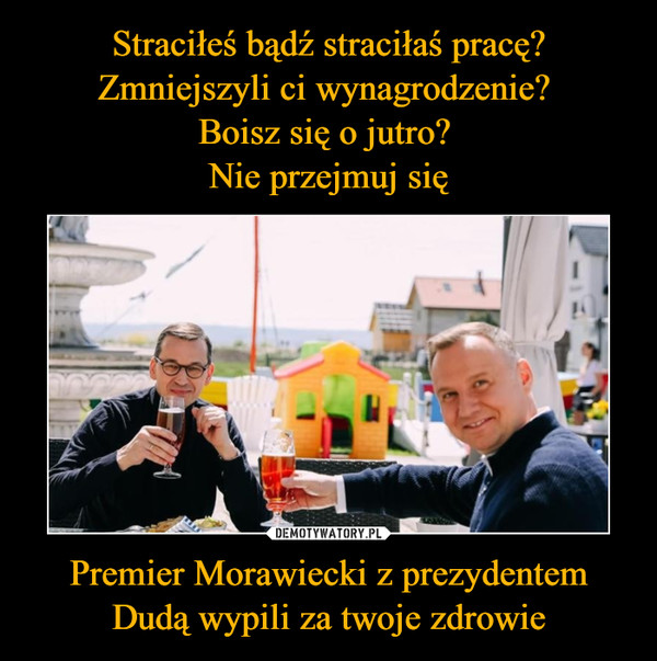 Premier Morawiecki z prezydentem Dudą wypili za twoje zdrowie –  