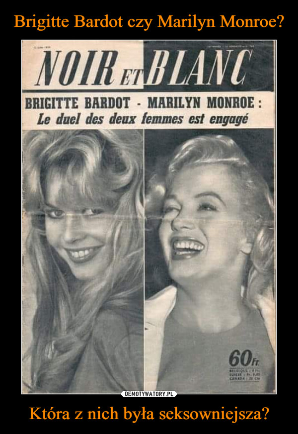 Brigitte Bardot czy Marilyn Monroe? Która z nich była seksowniejsza?