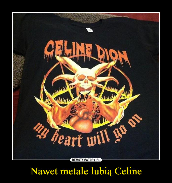 Nawet metale lubią Celine –  