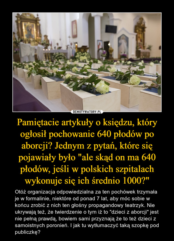 Pamiętacie artykuły o księdzu, który ogłosił pochowanie 640 płodów po aborcji? Jednym z pytań, które się pojawiały było "ale skąd on ma 640 płodów, jeśli w polskich szpitalach wykonuje się ich średnio 1000?"