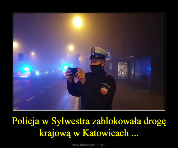 Policja w Sylwestra zablokowała drogę krajową w Katowicach ... –  