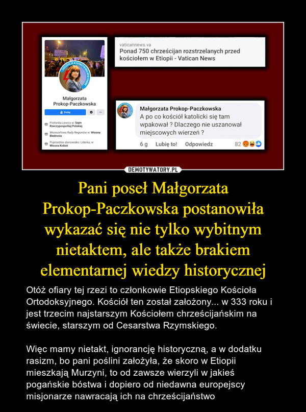 Pani poseł Małgorzata Prokop-Paczkowska postanowiła wykazać się nie tylko wybitnym nietaktem, ale także brakiem elementarnej wiedzy historycznej