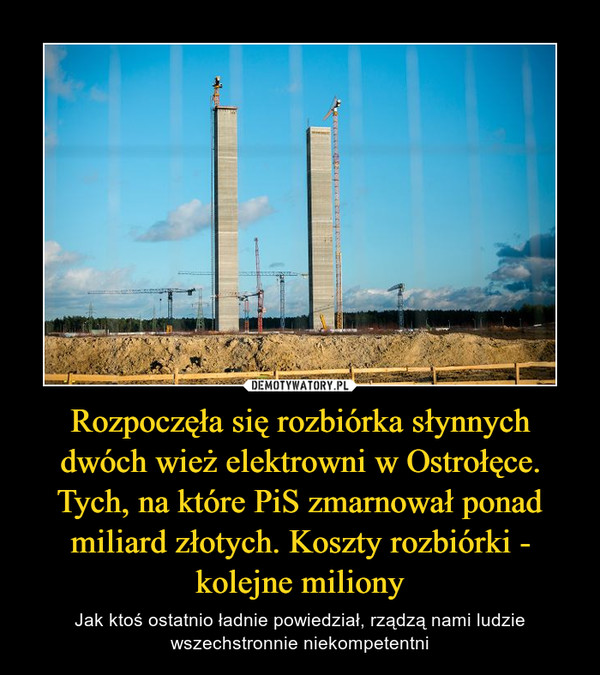 Rozpoczęła się rozbiórka słynnych dwóch wież elektrowni w Ostrołęce. Tych, na które PiS zmarnował ponad miliard złotych. Koszty rozbiórki - kolejne miliony
