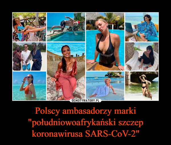 Polscy ambasadorzy marki "południowoafrykański szczep koronawirusa SARS-CoV-2"